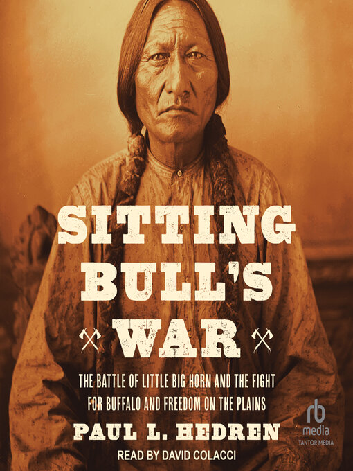 Title details for Sitting Bull's War by Paul L. Hedren - Available